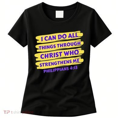 I Can Do All Things Through Christ Who Strengthens Me Women's T-Shirt