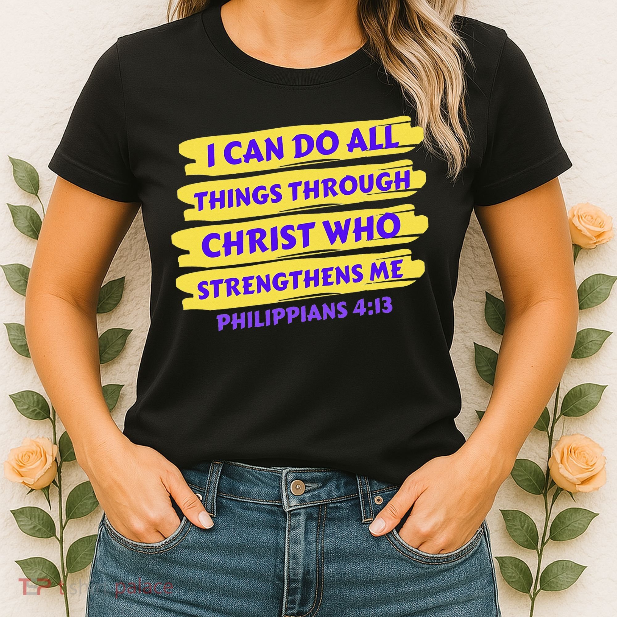 I Can Do All Things Through Christ Who Strengthens Me Women's T-Shirt