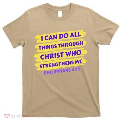 I Can Do All Things Through Christ Who Strengthens Me T-Shirt