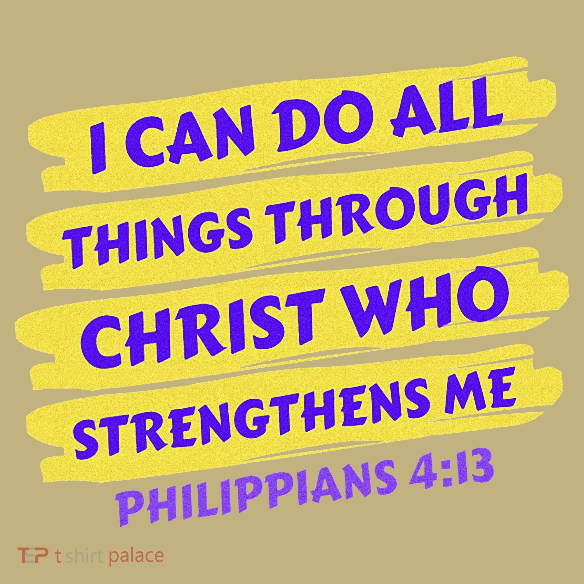 I Can Do All Things Through Christ Who Strengthens Me T-Shirt