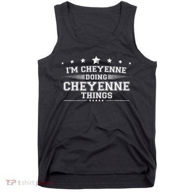 Im Cheyenne Doing Cheyenne Things Tank Top