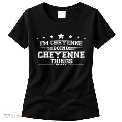 Im Cheyenne Doing Cheyenne Things Women's T-Shirt
