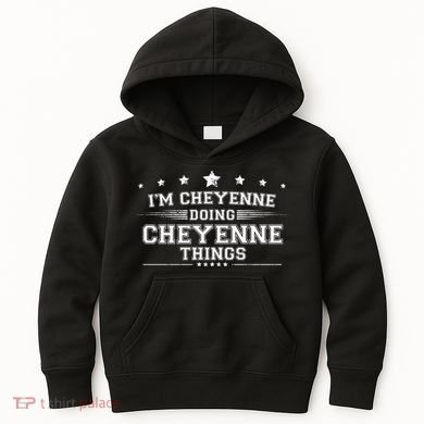Im Cheyenne Doing Cheyenne Things Kids Hoodie