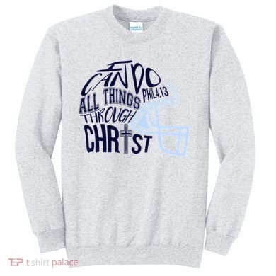 I Can Do All Things Through Christ Football Sweatshirt