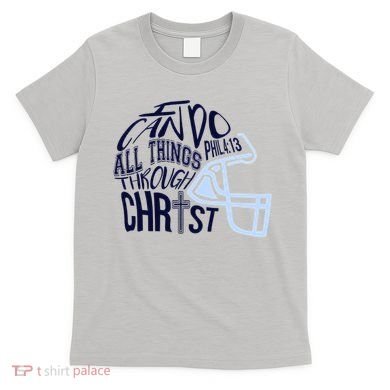 I Can Do All Things Through Christ Football T-Shirt