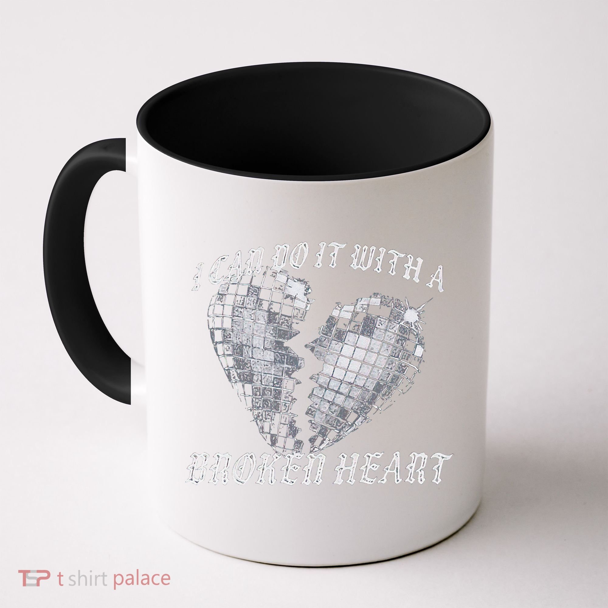 I Can Do It With A Broken Heart Coffee Mug