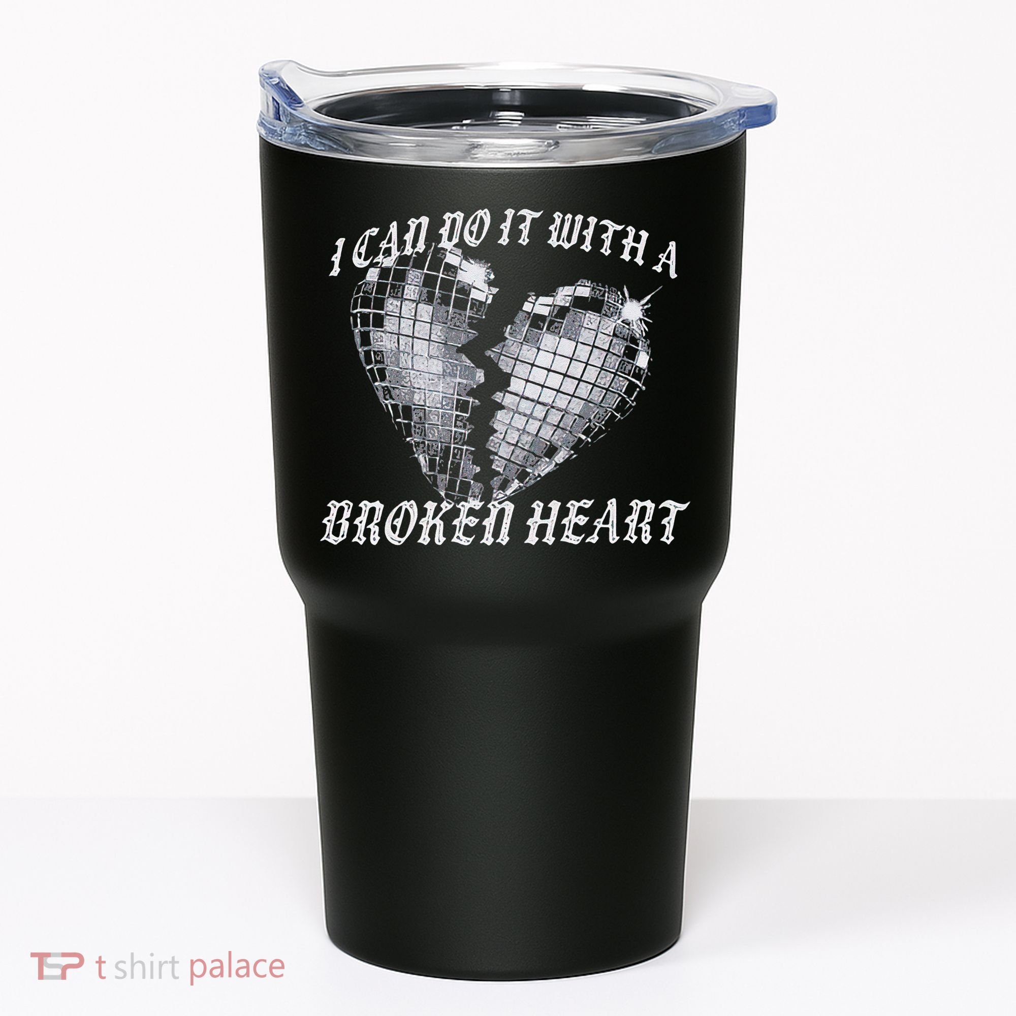 I Can Do It With A Broken Heart Tumbler