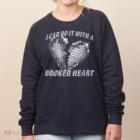 I Can Do It With A Broken Heart Women's Sweatshirt thumb 0