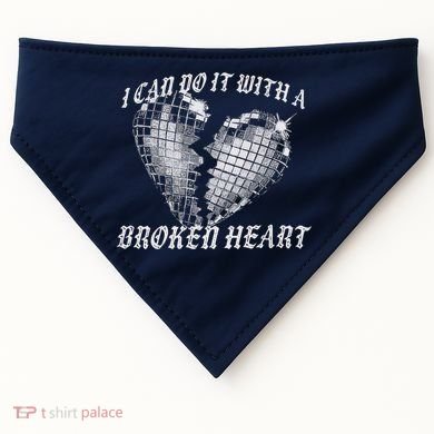 I Can Do It With A Broken Heart USA-Made Doggie Bandana