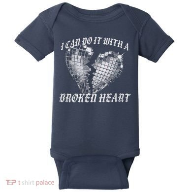 I Can Do It With A Broken Heart Baby Bodysuit