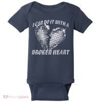I Can Do It With A Broken Heart Baby Bodysuit thumb 0