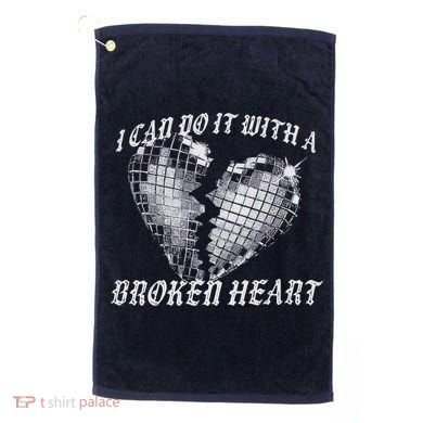 I Can Do It With A Broken Heart Golf Towel