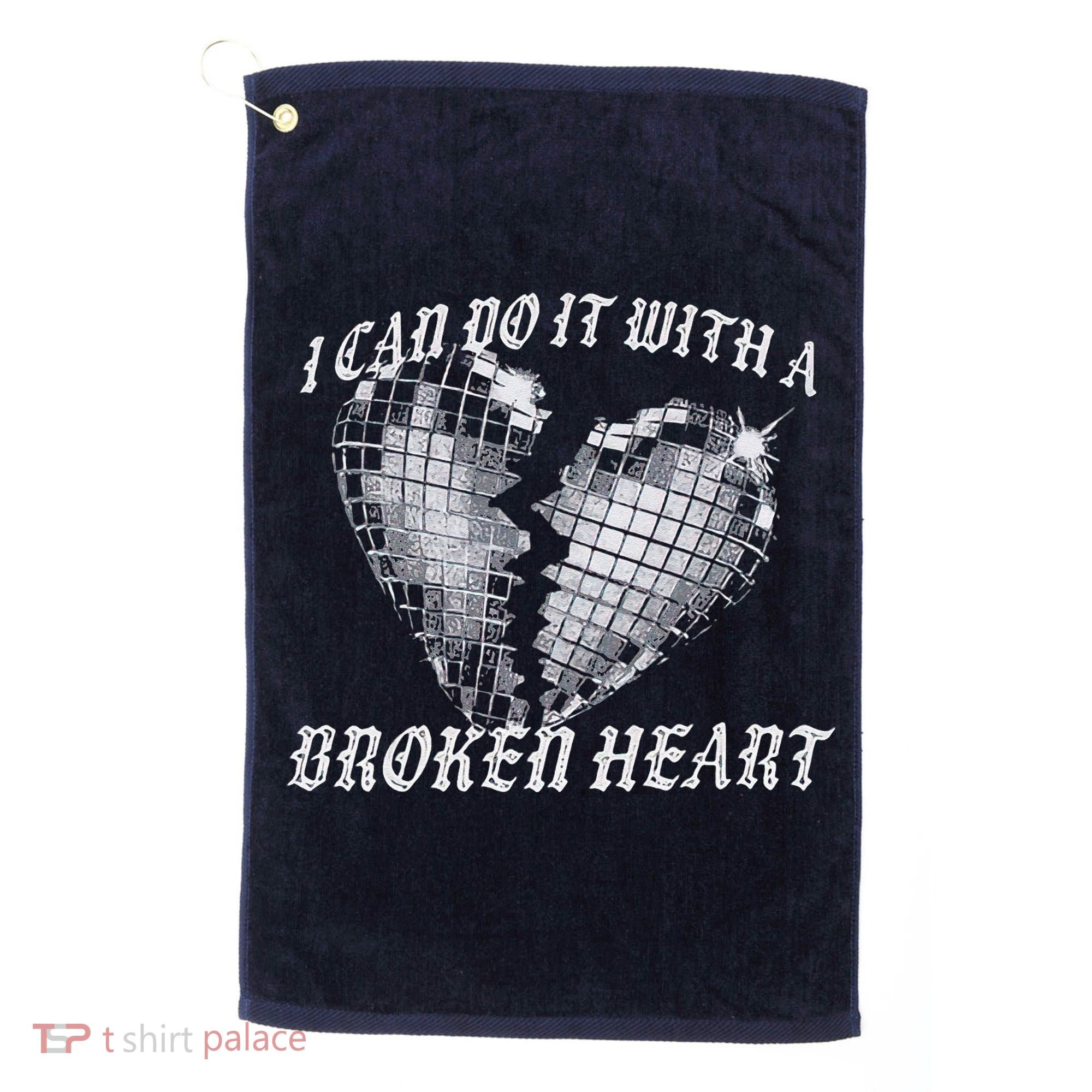 I Can Do It With A Broken Heart Golf Towel