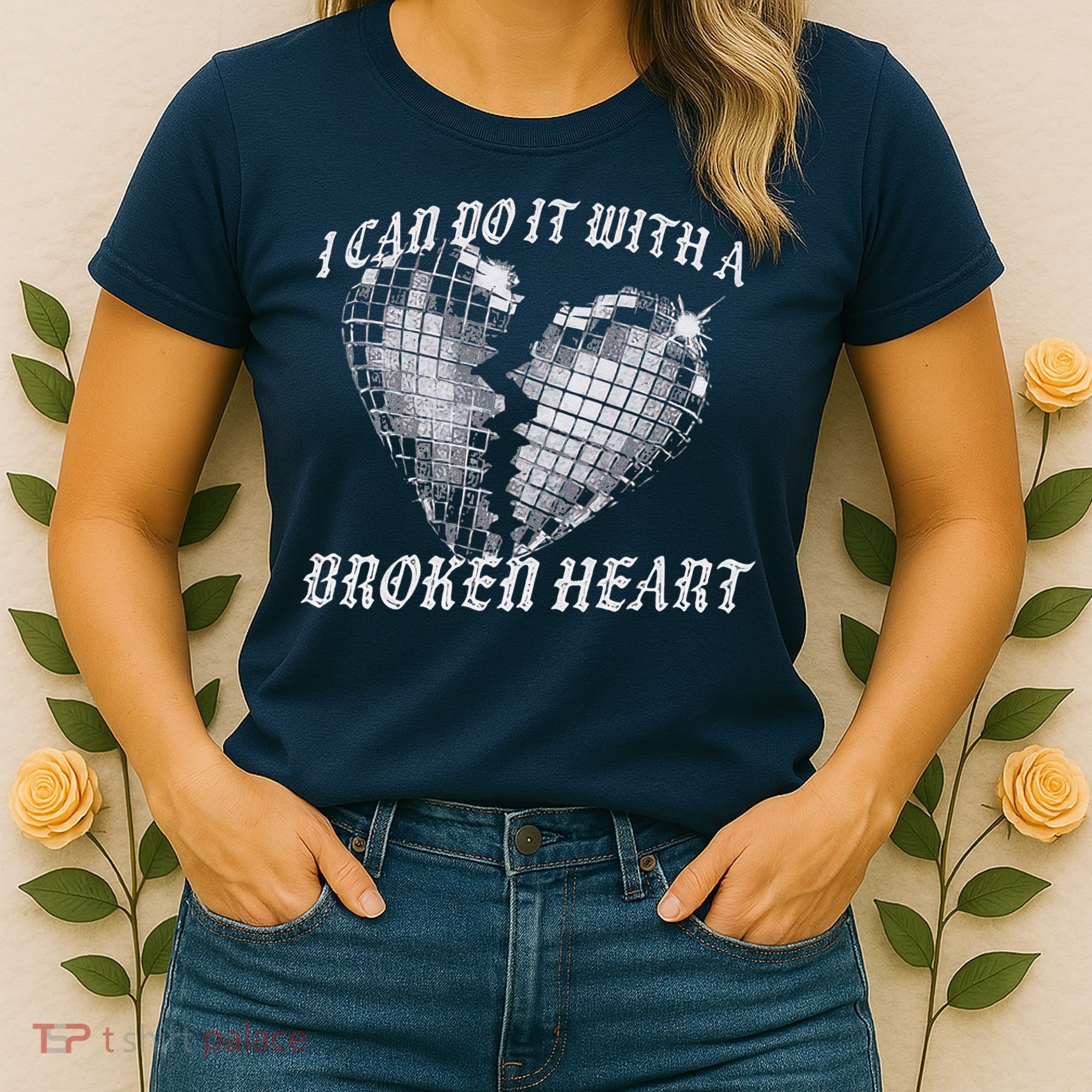 I Can Do It With A Broken Heart Women's T-Shirt
