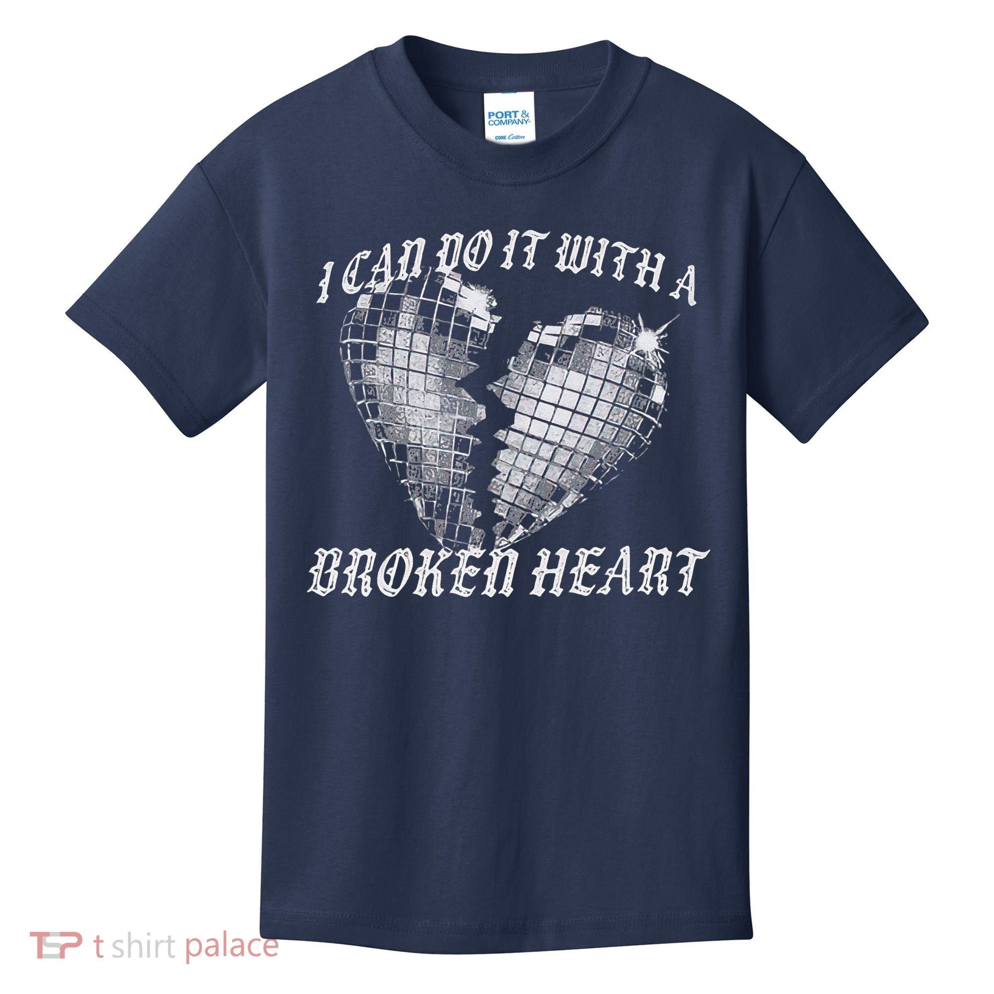 I Can Do It With A Broken Heart Kids T-Shirt