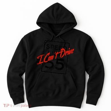 I Can't Drive 55 Distressed Hoodie