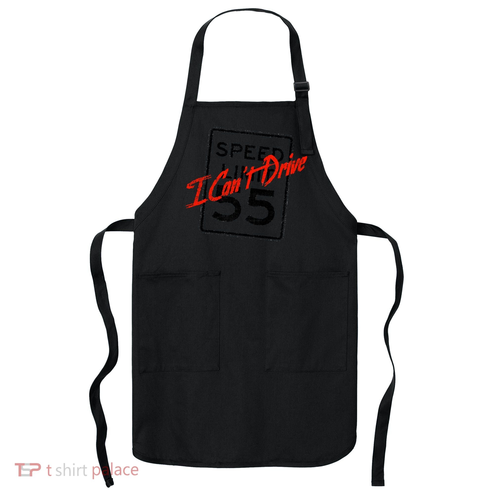I Can't Drive 55 Distressed Apron