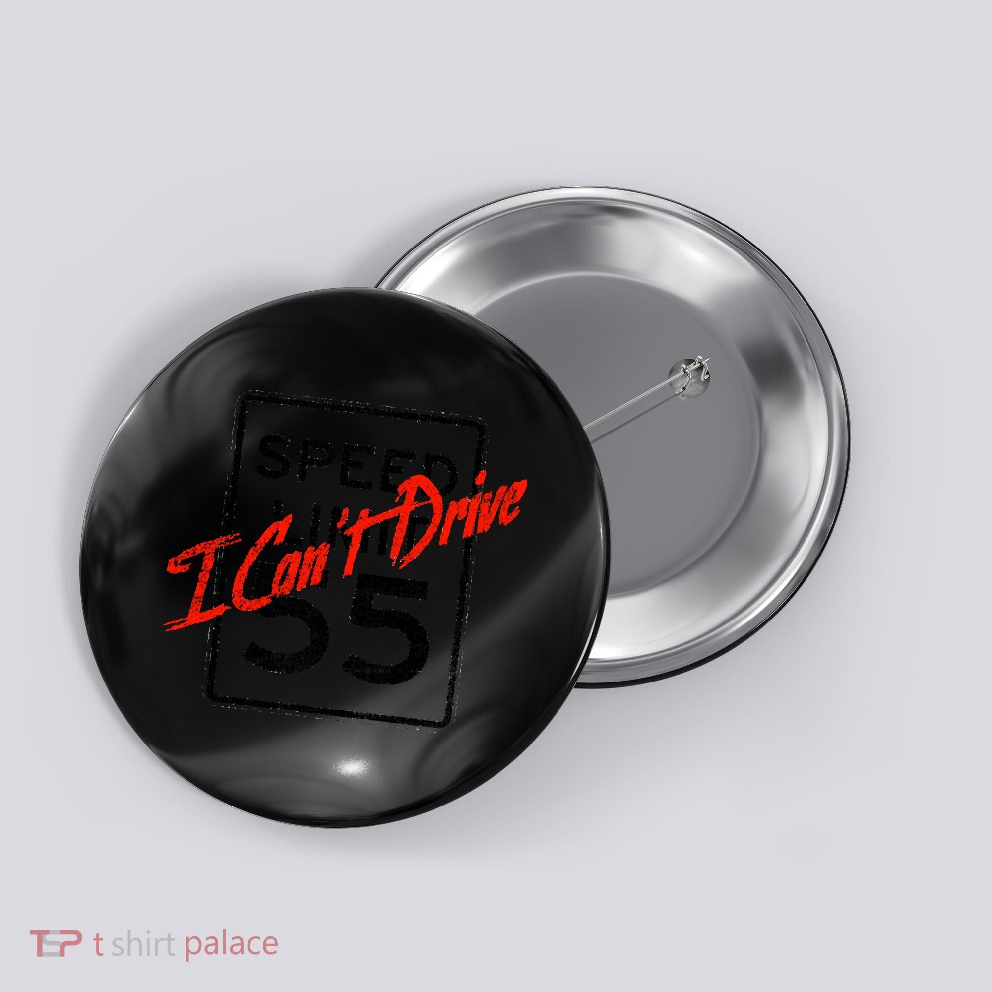 I Can't Drive 55 Distressed Button
