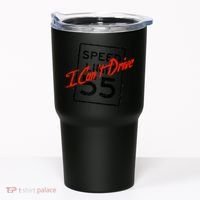 I Can't Drive 55 Distressed Tumbler thumb 0