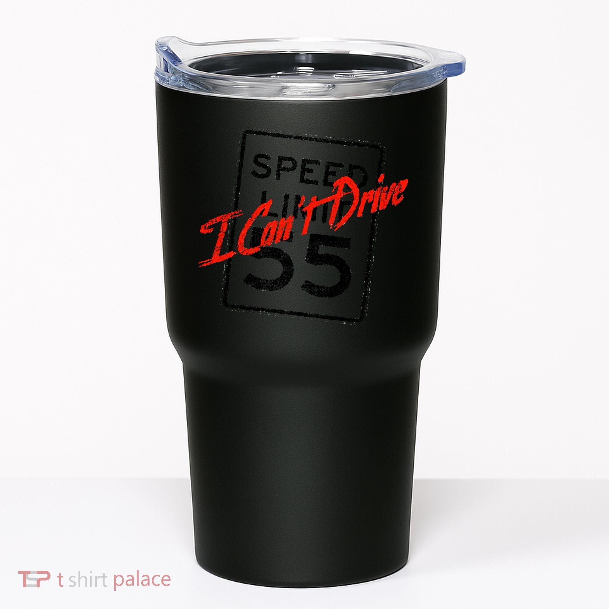 I Can't Drive 55 Distressed Tumbler