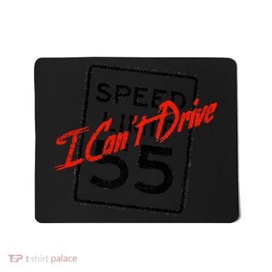 I Can't Drive 55 Distressed Mousepad