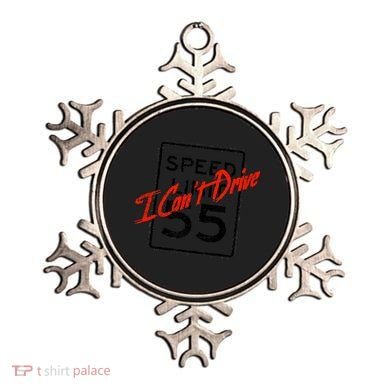 I Can't Drive 55 Distressed Ornament