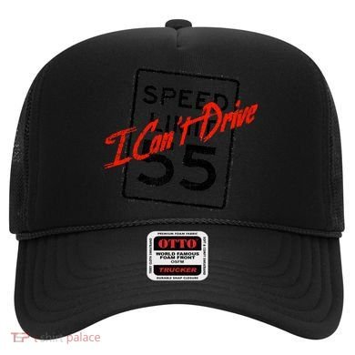 I Can't Drive 55 Distressed Hat