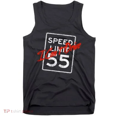 I Can't Drive 55 Distressed Tank Top