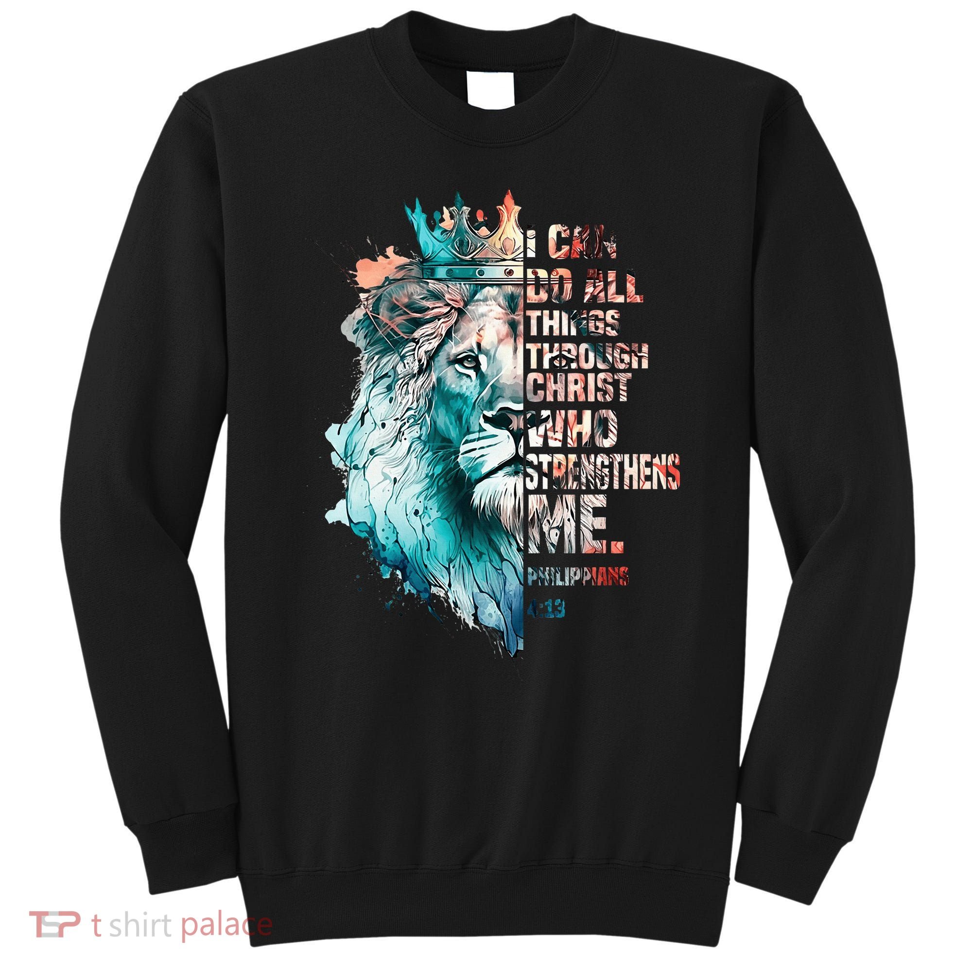 I Can Do All Things Through Christ Lion Faith Christian Sweatshirt