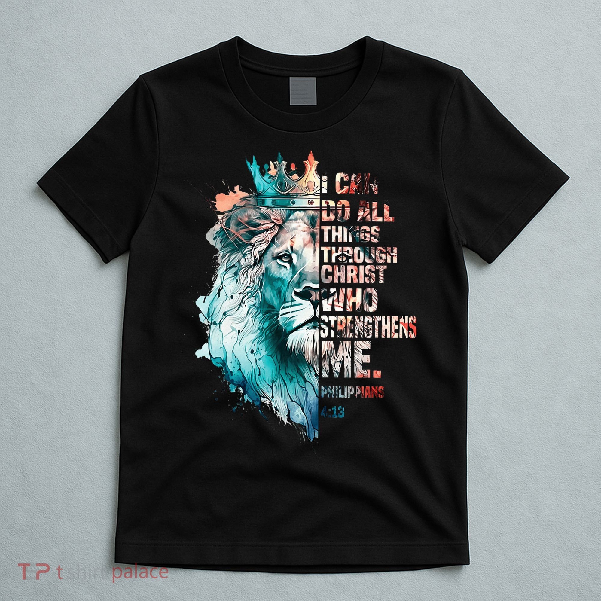 I Can Do All Things Through Christ Lion Faith Christian T-Shirt