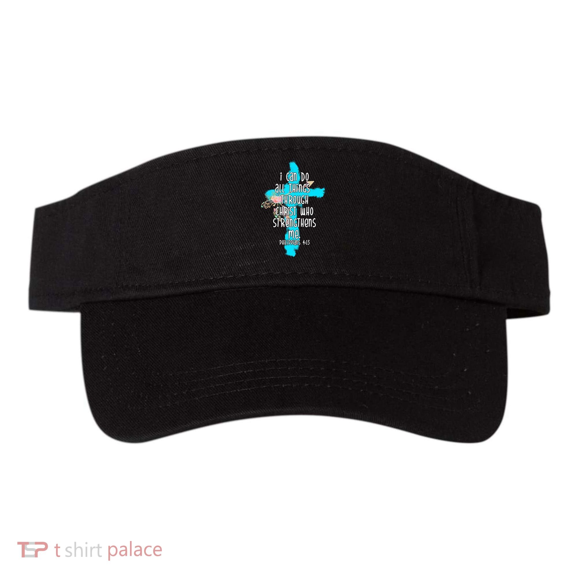 I Can Do All Things Through Christ Philippians 4:13 Bible Verse Visor