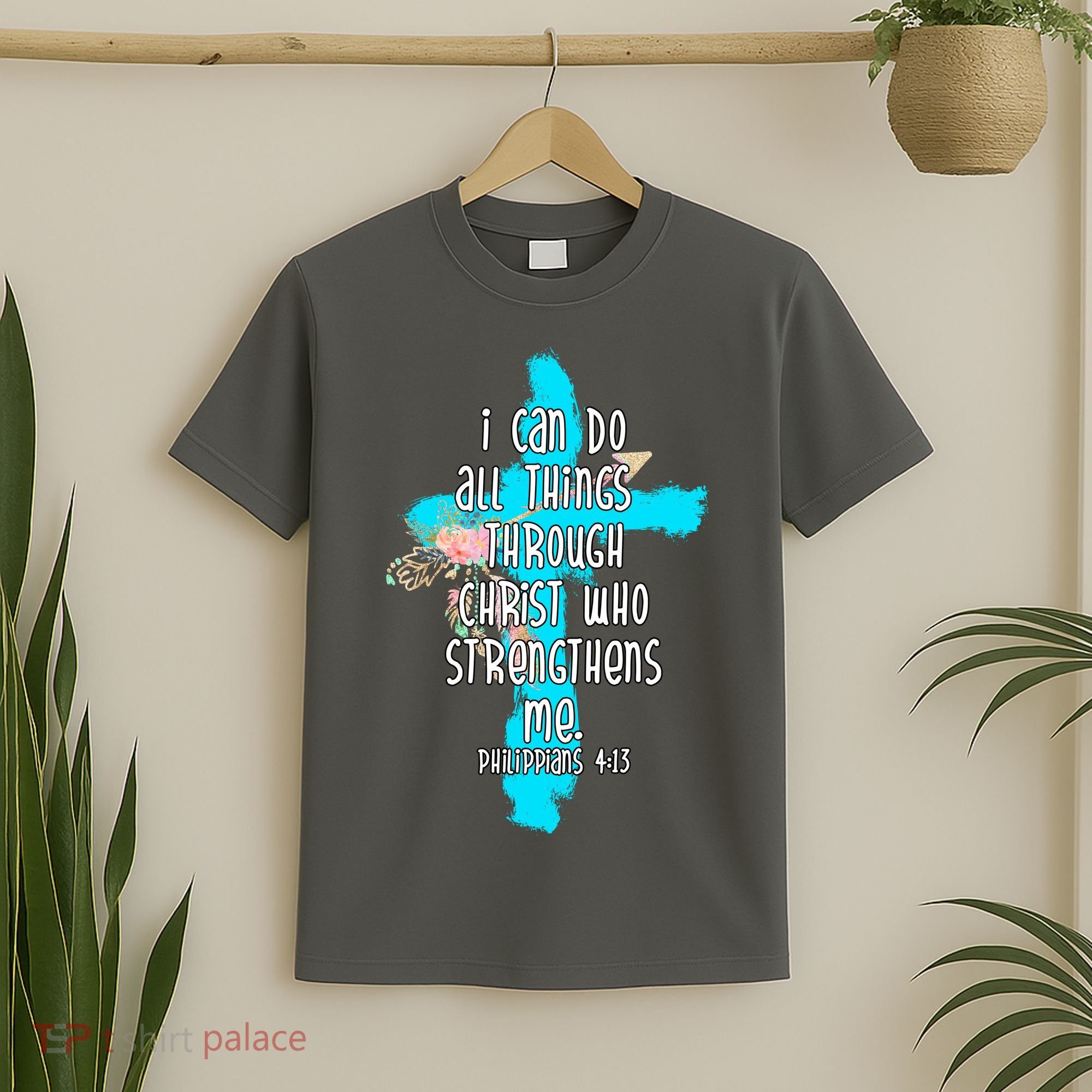I Can Do All Things Through Christ Philippians 4:13 Bible Verse T-Shirt