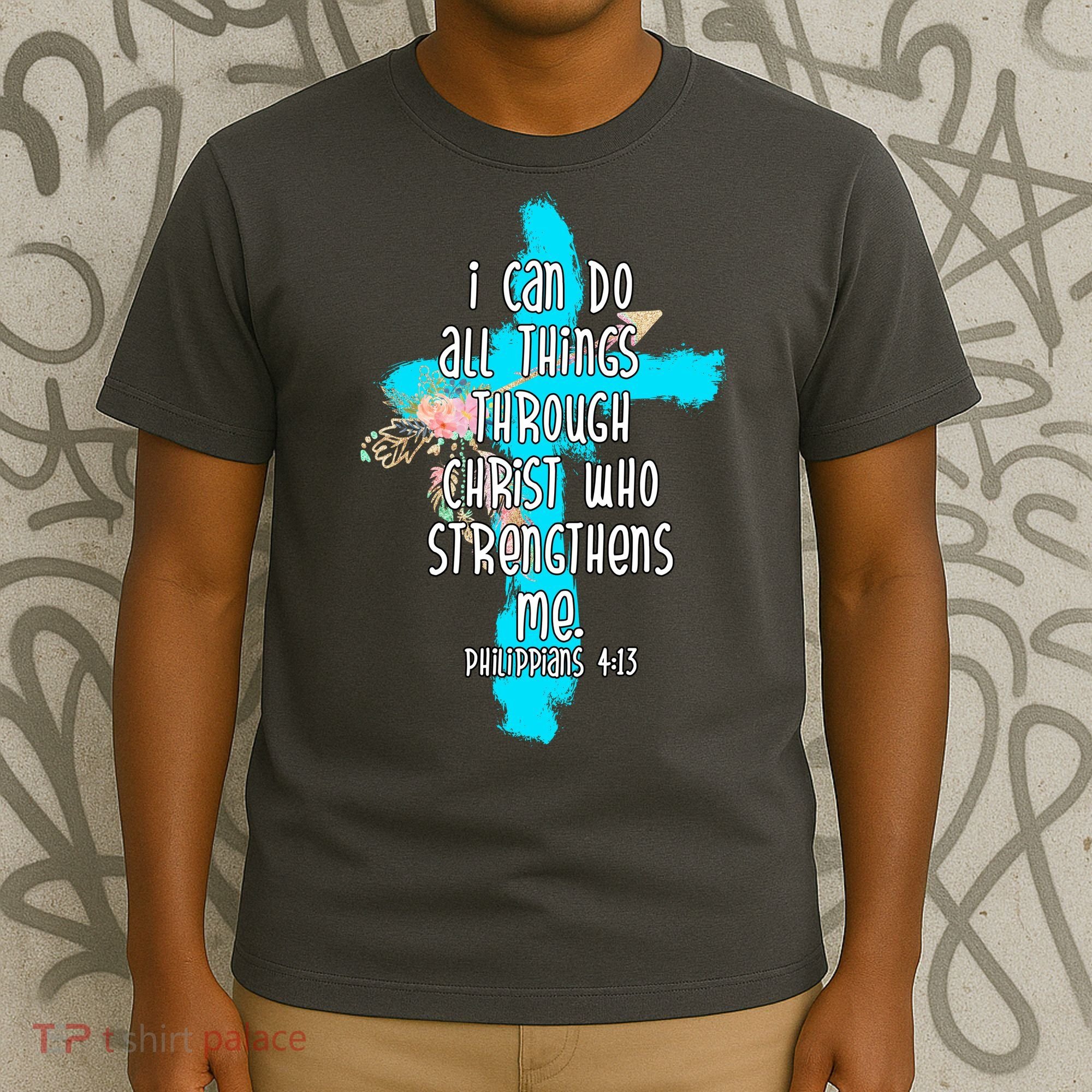 I Can Do All Things Through Christ Philippians 4:13 Bible Verse T-Shirt