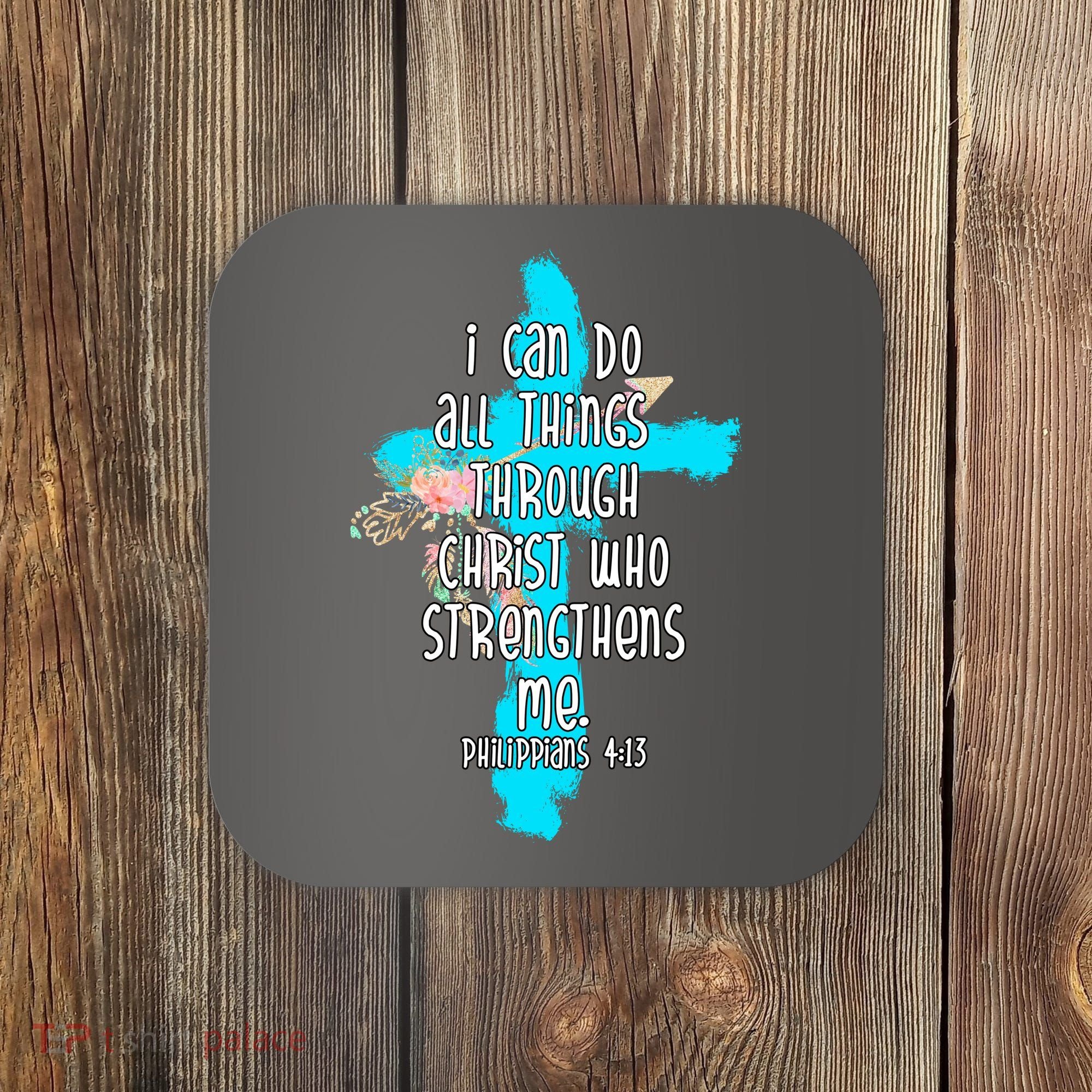 I Can Do All Things Through Christ Philippians 4:13 Bible Verse Coaster