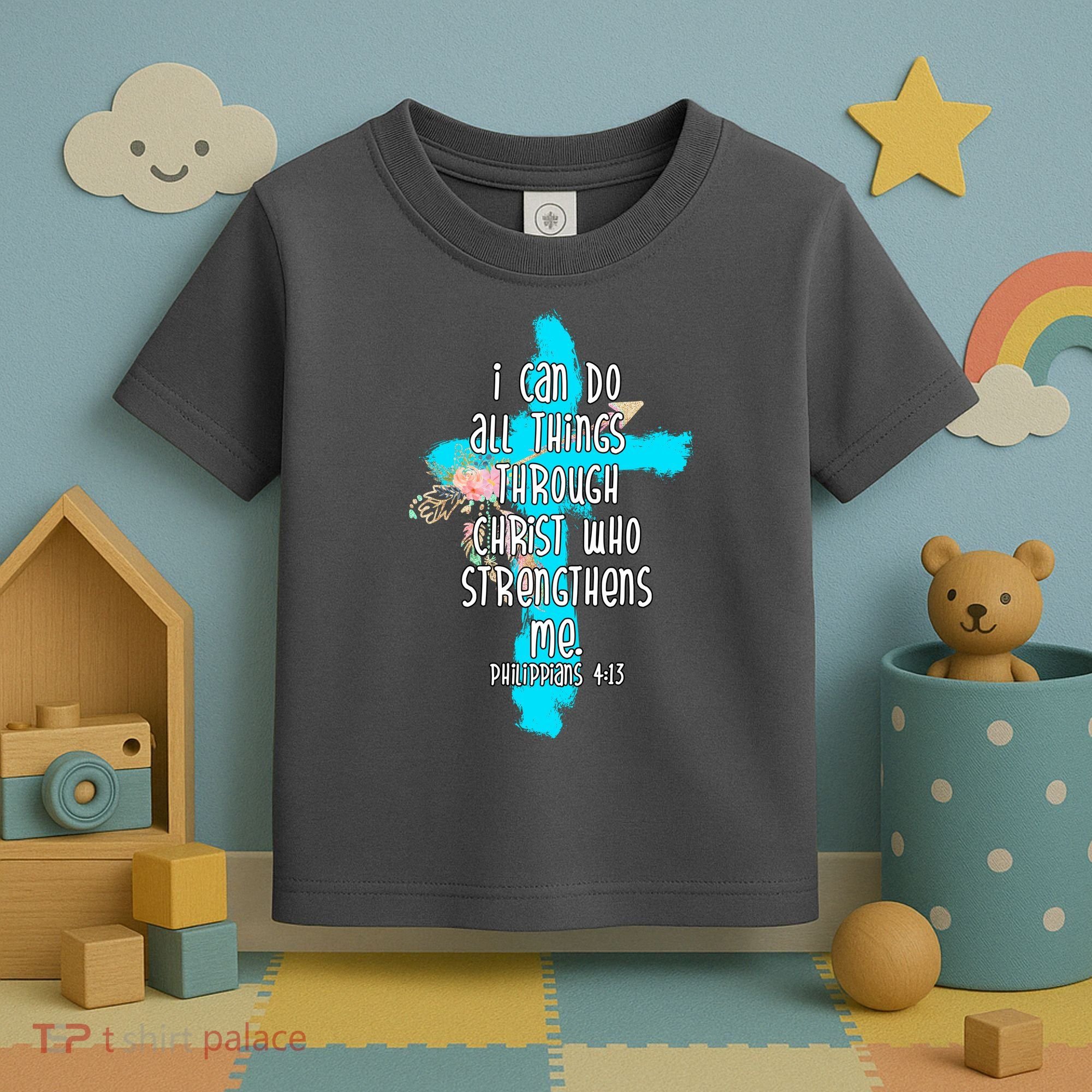 I Can Do All Things Through Christ Philippians 4:13 Bible Verse Toddler T-Shirt