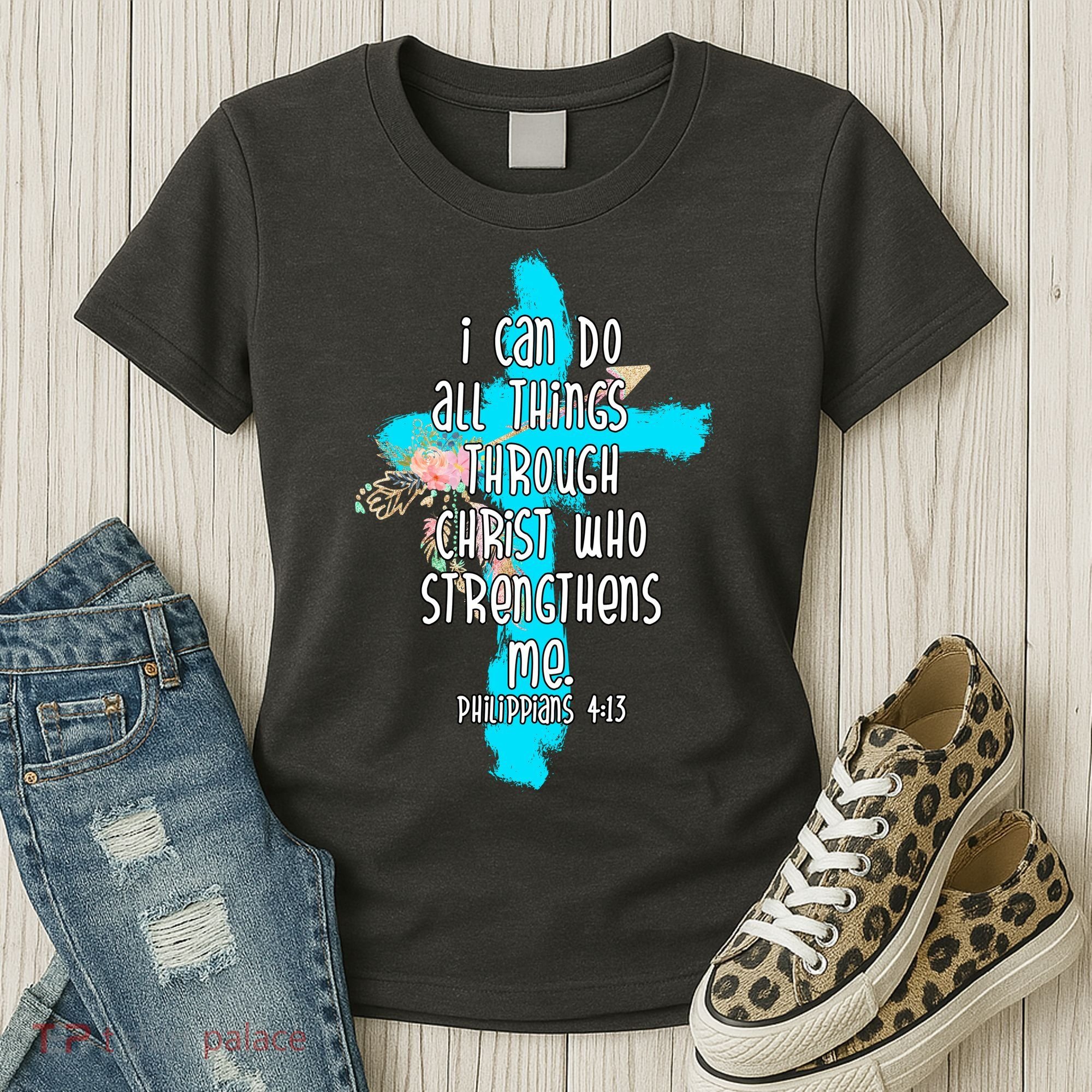 I Can Do All Things Through Christ Philippians 4:13 Bible Verse Women's T-Shirt