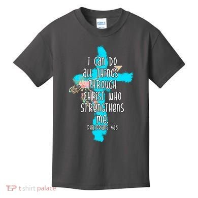 I Can Do All Things Through Christ Philippians 4:13 Bible Verse Kids T-Shirt