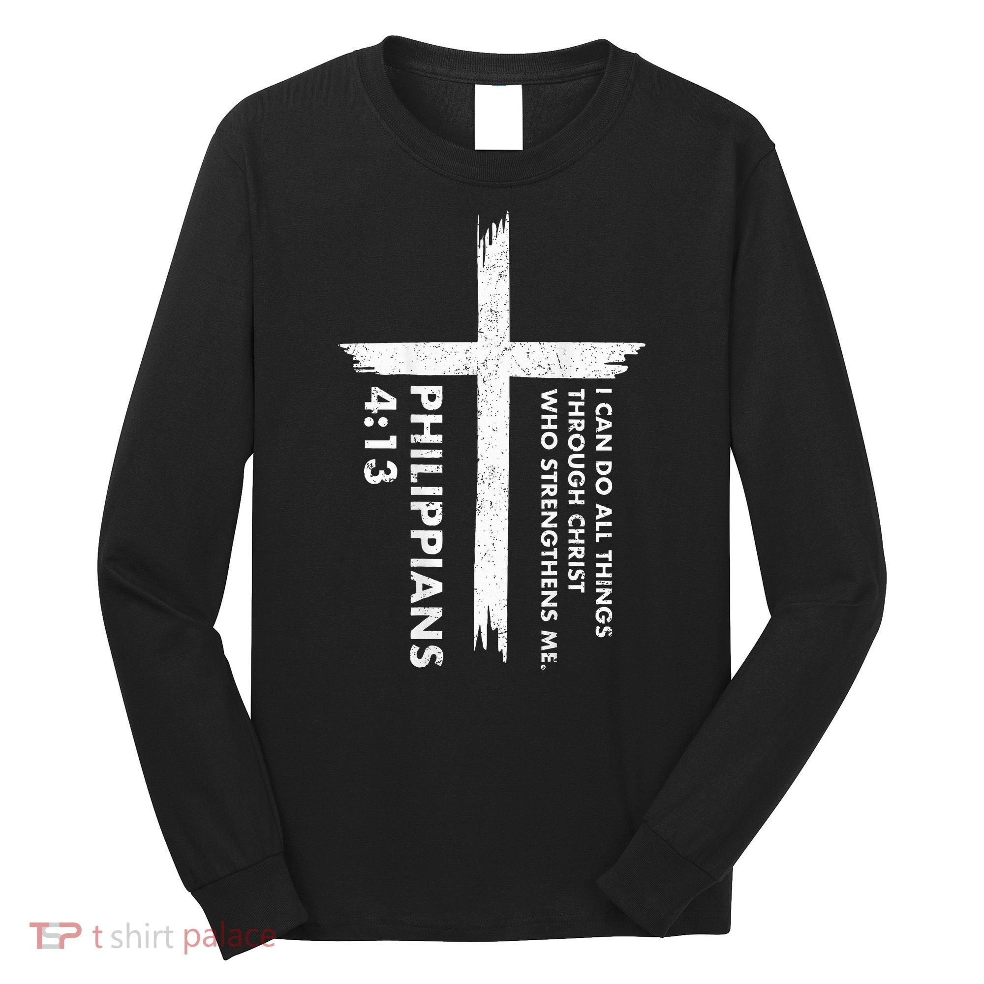 I Can Do All Things Through Christ Front & Back Cross Long Sleeve Shirt