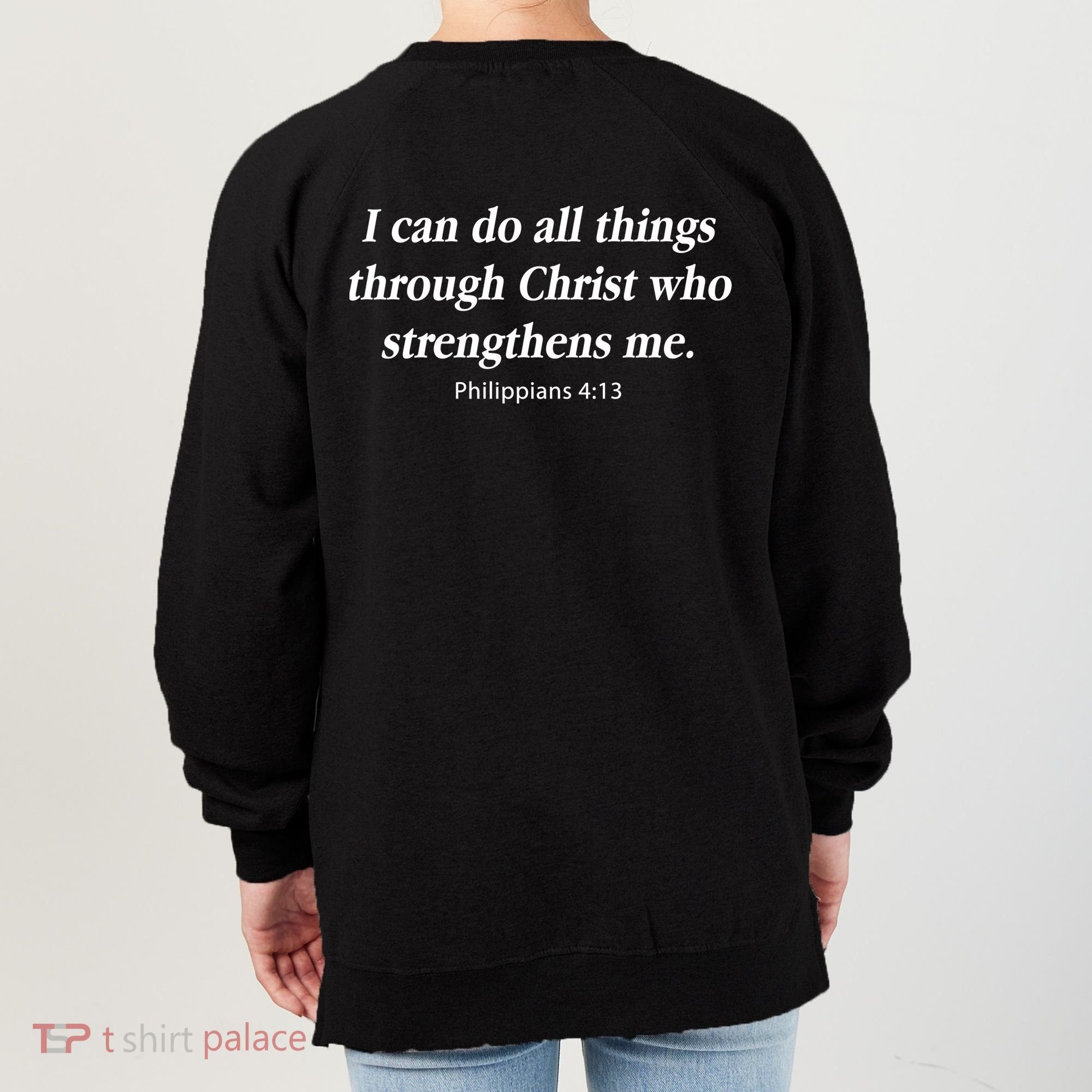 I Can Do All Things Through Christ Who Strengths Me Philippian 4:13 Women's Sweatshirt