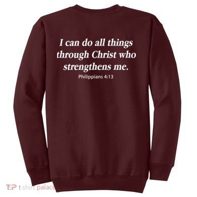 I Can Do All Things Through Christ Who Strengths Me Philippian 4:13 Sweatshirt back
