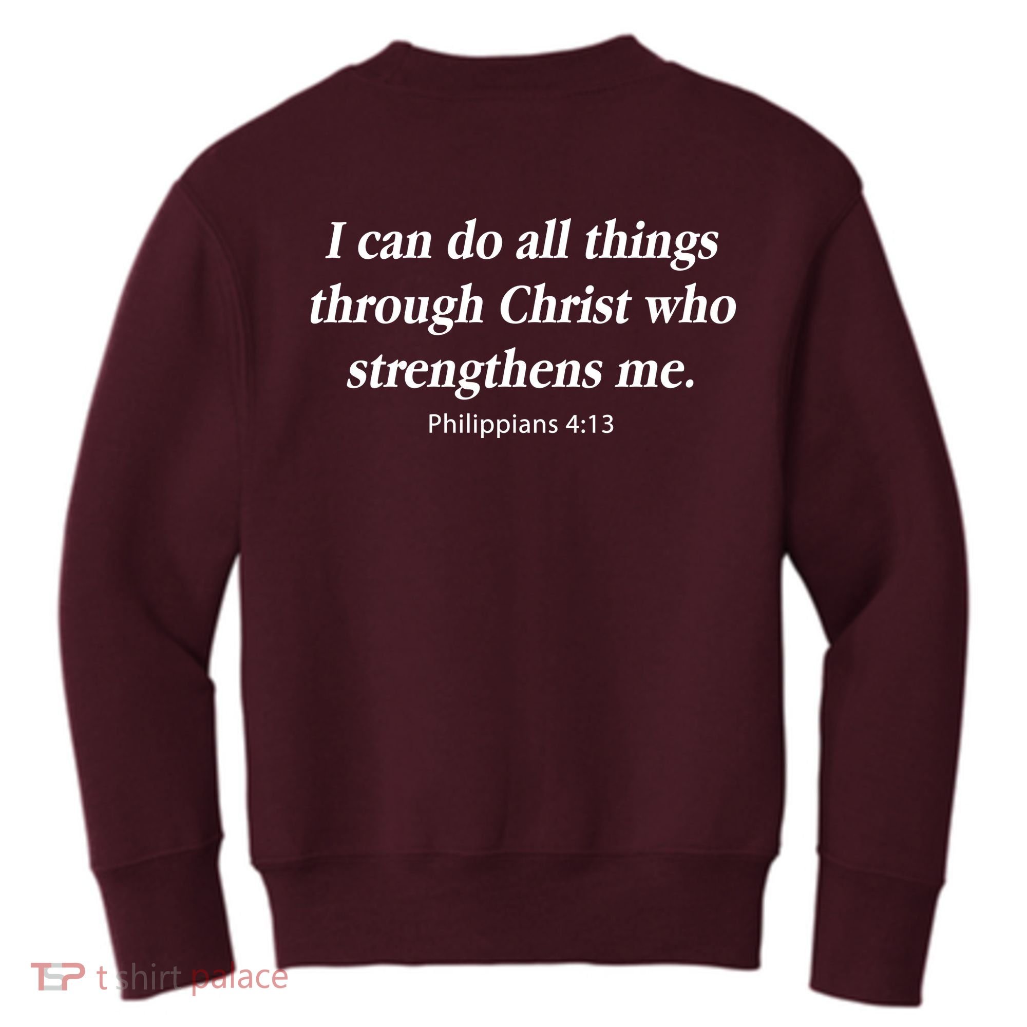 I Can Do All Things Through Christ Who Strengths Me Philippian 4:13 Kids Sweatshirt