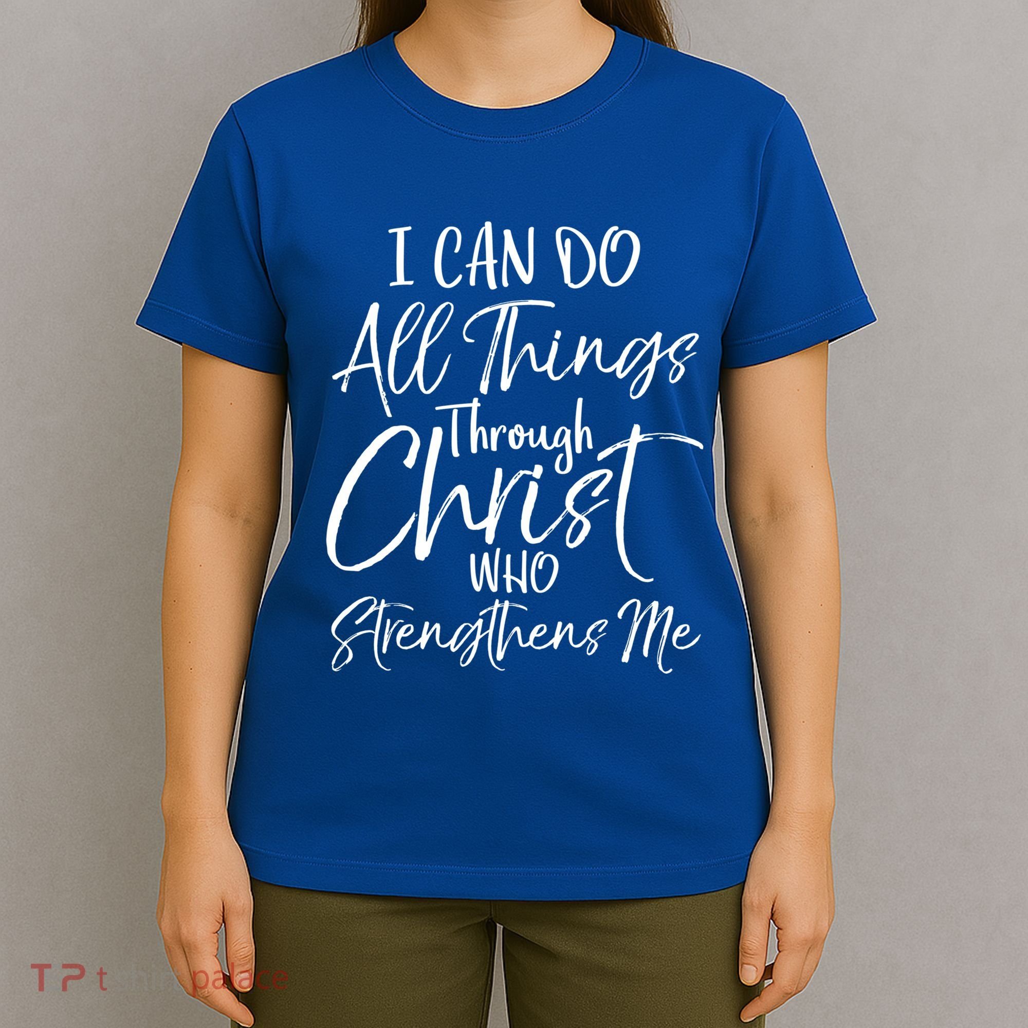 I Can Do All Things Through Christ Who Strengthens Me Funny Gift T-Shirt