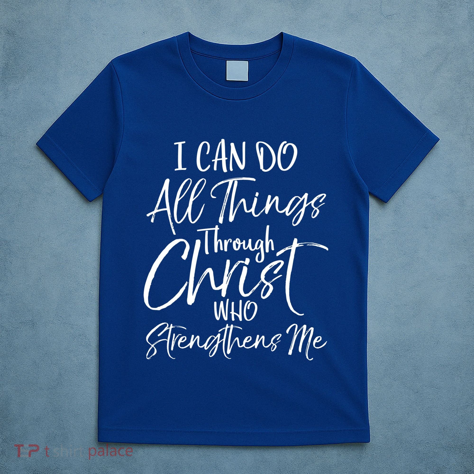 I Can Do All Things Through Christ Who Strengthens Me Funny Gift T-Shirt