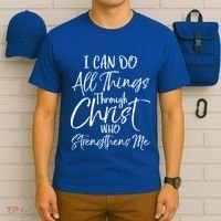 I Can Do All Things Through Christ Who Strengthens Me Funny Gift T-Shirt thumb 6