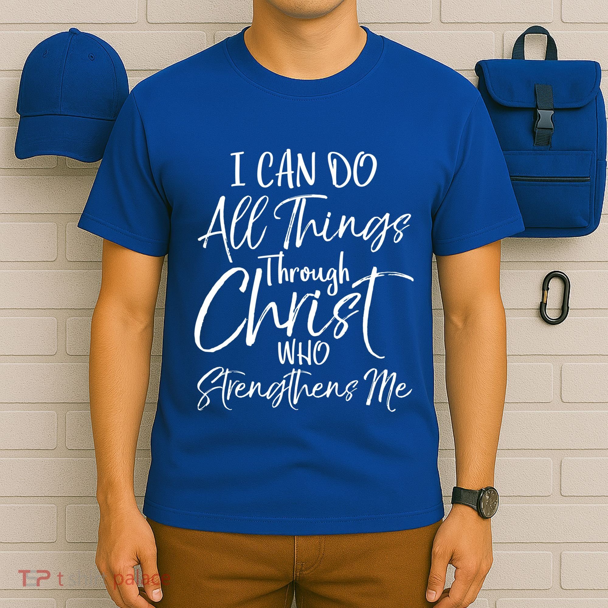 I Can Do All Things Through Christ Who Strengthens Me Funny Gift T-Shirt