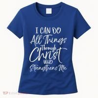 I Can Do All Things Through Christ Who Strengthens Me Funny Gift Women's T-Shirt thumb 0
