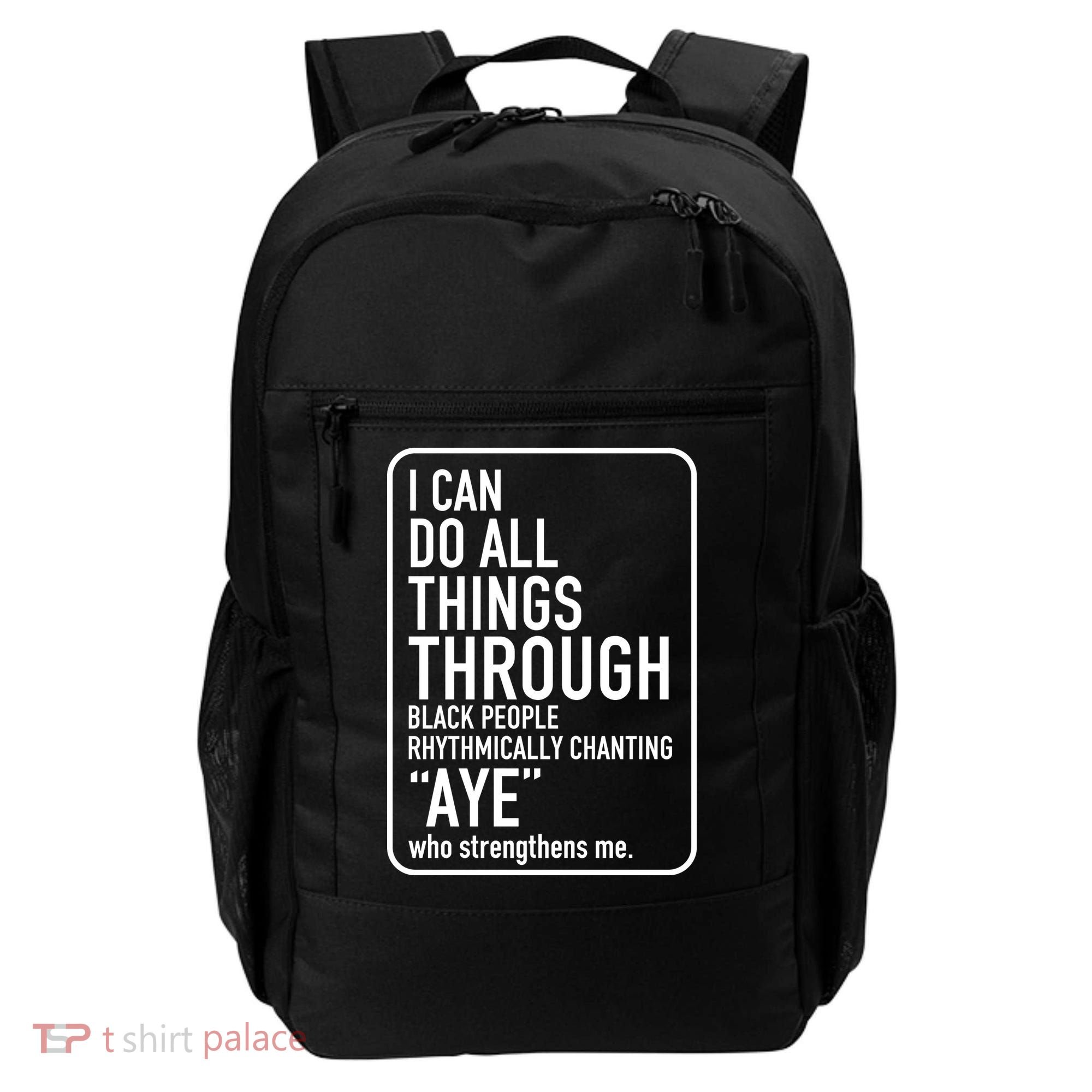 I Can Do All Things Through Black People Chanting Aye Ayemen Backpack