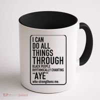 I Can Do All Things Through Black People Chanting Aye Ayemen Coffee Mug thumb 1