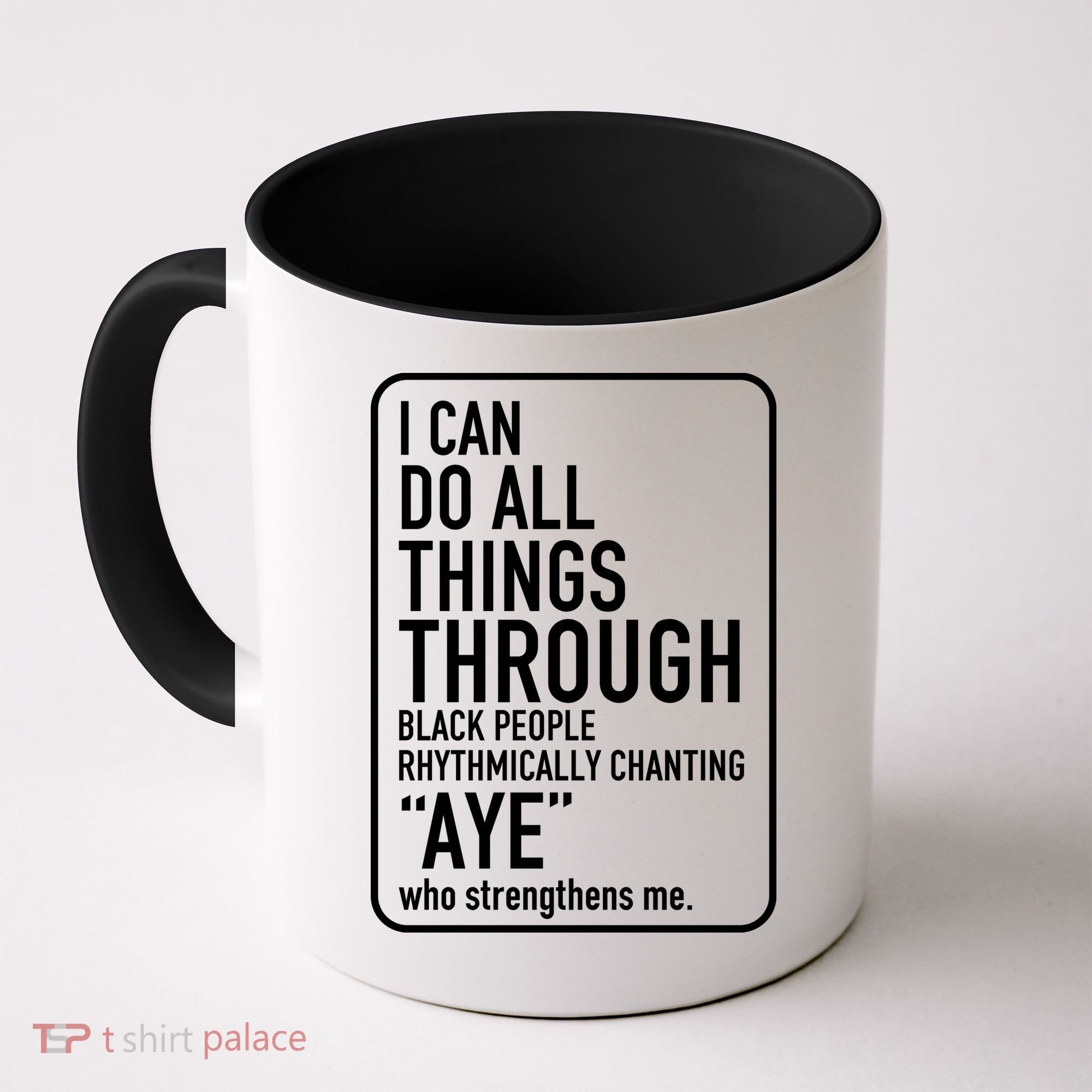 I Can Do All Things Through Black People Chanting Aye Ayemen Coffee Mug