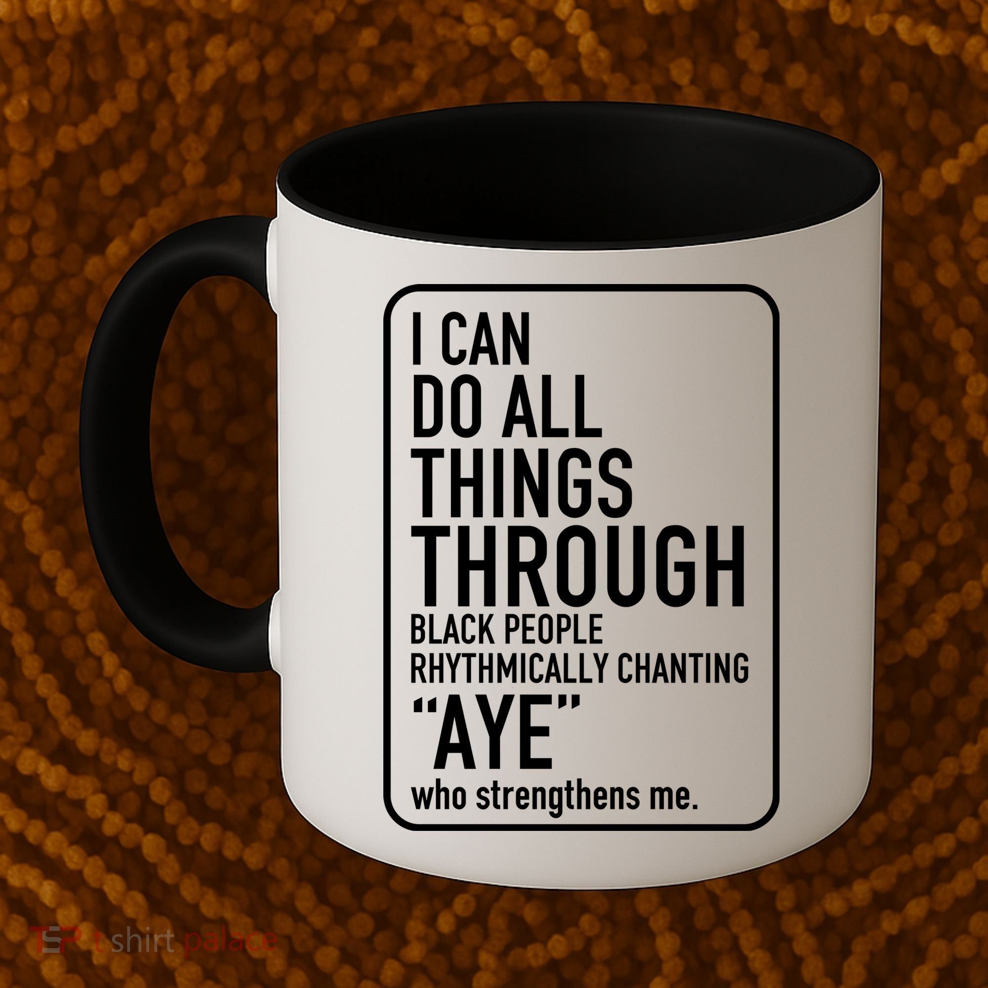 I Can Do All Things Through Black People Chanting Aye Ayemen Coffee Mug